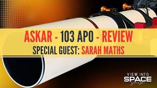 ASKAR 103APO Review  Special Guest Sarah Maths [upl. by Ahsilahk]