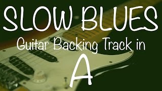 Slow Blues Guitar Backing Track in A [upl. by Prebo190]