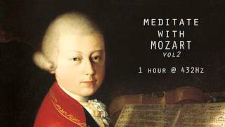 Meditate with Mozart  432Hz Classical Music  Vol 2 [upl. by Hayashi]