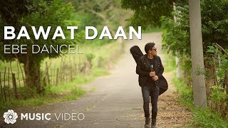 Ebe Dancel  Bawat Daan Official Music Video [upl. by Aehs]