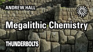 Andrew Hall Megalithic Chemistry  Thunderbolts [upl. by Neerhtak]