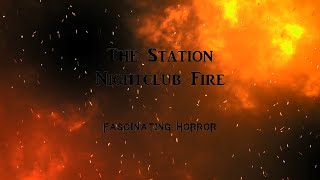 The Station Nightclub Fire  A Short Documentary  Fascinating Horror [upl. by Hollah]