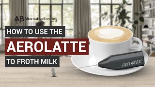 How To Use the AeroLatte To Froth Milk [upl. by Eelegna30]