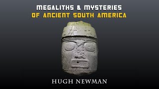 Megaliths amp Mysteries of Peru and Bolivia  Hugh Newman  Megalithomania [upl. by Stauffer]