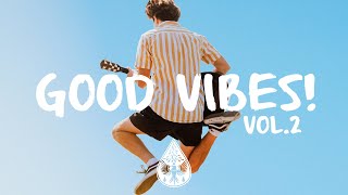 Good Vibes 🙌  A Happy IndiePopFolk Playlist  Vol 2 [upl. by Hpejsoj]