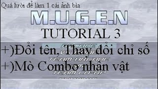 MUGEN TUTORIAL 3 Hướng Dẫn Học ComBo Thay đổi tênChỉ số Chars Learn Combo Changed NameIndex [upl. by Susanne]