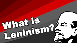 What is Leninism  Ideology explained [upl. by Ellenig513]