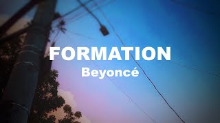 FORMATION by Beyonce Lyrics  ITSLYRICSOK [upl. by Jagir]