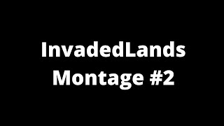 Invadedlands Montage 2 [upl. by Ciapha]