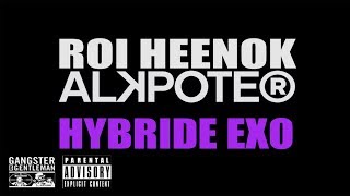 ROI HEENOK X ALKPOTE quotHYBRIDE EXOquot [upl. by Eisseb]