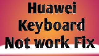 Huawei keyboard not showing [upl. by Mcloughlin]