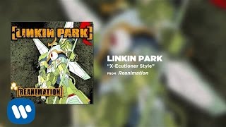 XEcutioner Style  Linkin Park Reanimation [upl. by Ahsinna]