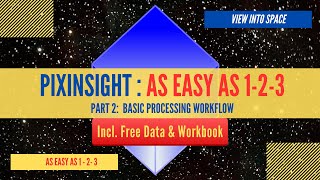 PIXINSIGHT  AS EASY AS 123  Part 2 Basic Processing Workflow [upl. by Lasko]