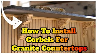 How To Install Corbels For Granite Countertops [upl. by Kalmick]