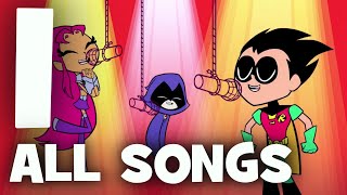 Teen Titans Go Season 1  All Songs [upl. by Wiese]