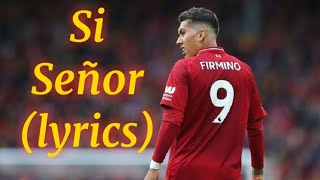 Roberto Firmino Song With lyrics Si Señor [upl. by Loretta]