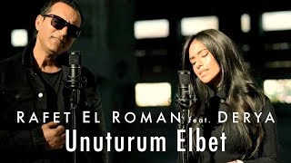 Rafet El Roman feat Derya  Unuturum Elbet [upl. by Melcher]