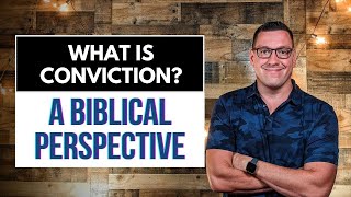 What is Conviction A Biblical Perspective [upl. by Rozina]