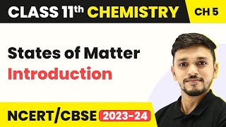 Class 11 Chemistry Chapter 5  States of Matter  Introduction  Class 11 Chemistry CBSENCERT [upl. by Fleta]