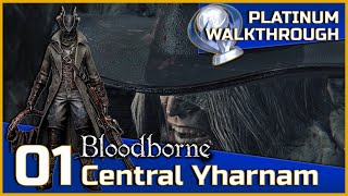 Bloodborne Full Platinum Walkthrough  01  Central Yharnam [upl. by Aihsram]