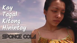 Sponge Cola  Kay Tagal Kitang Hinintay OFFICIAL HD  LYRICS [upl. by Alves228]