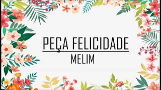 MELIM  Peça Felicidade LETRA [upl. by Ysnap]