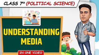 Understanding Media  Full Chapter in 1 Video  Class 7th SST Junoon Batch [upl. by Chao]