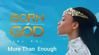 Ada Ehi  More Than Enough  BORN OF GOD [upl. by Adalheid789]