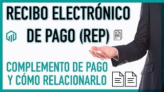 TUTORIAL Recibo Electrónico de Pago REP o Complemento de pago [upl. by Nayhr]